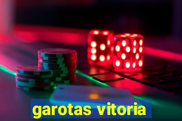 garotas vitoria